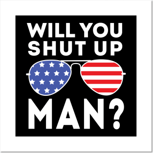 Will You Shut Up Man will you shut up man will you Posters and Art
